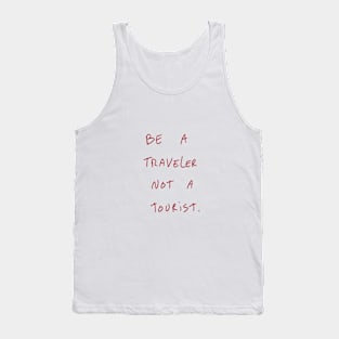 Be A Traveler Not A Tourist. Tank Top